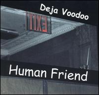 Deja Voodoo - Human Friend lyrics