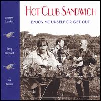 Hot Club Sandwich - Enjoy Yourself or Get Out lyrics