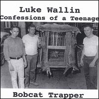 Luke Wallin - Confessions of a Teenage Bobcat Trapper lyrics