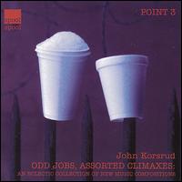 John Korsrud - Odd Jobs, Assorted Climaxes: An Eclectic Collection of New Music Compositions lyrics