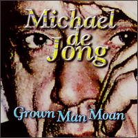 Michael de Jong - Grown Man Moan lyrics