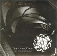 Michael Harrison - From Ancient Worlds: For Harmonic Piano lyrics