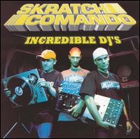 Skratch Comando - Incredible DJ's lyrics
