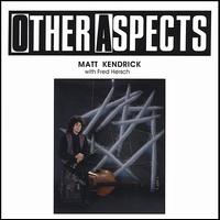 Matt Kendrick - Other Aspects lyrics