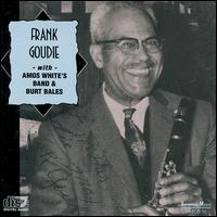 Frank "Big Boy" Goudie - With Amos White's Band & Burt Bales lyrics