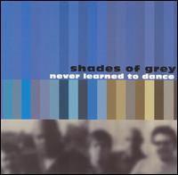 Shades of Grey - Never Learned to Dance lyrics