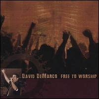 David DeMarco - Free to Worship lyrics