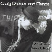 Craig Dreyer and Fiends - What Are Fiends For? lyrics