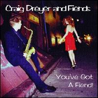 Craig Dreyer and Fiends - You've Got a Fiend lyrics