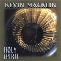 Kevin Macklin - Holy Spirit lyrics