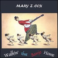 Mary Z. Cox - Walkin' That Banjo Home lyrics