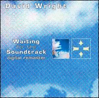 David Wright - Waiting for the Soundtrack lyrics