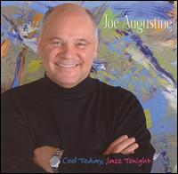Joe Augustine [Piano] - Cool Today, Jazz Tonight lyrics