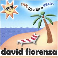 David Fiorenza - Tan, Rested & Ready lyrics