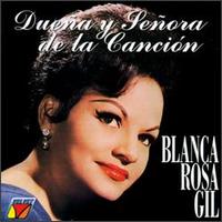 Blanca Rosa Gil - Duena Y Senora De La Cancion lyrics