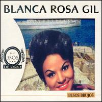 Blanca Rosa Gil - Besos Brujos lyrics