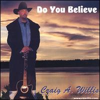 Craig A. Willis - Do You Believe lyrics