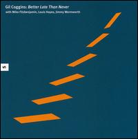 Gil Coggins - Better Late Than Never lyrics