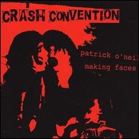 Crash Convention - Patrick O'Neil/Making Faces lyrics