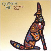 Coyote Zen - Medicine Dog lyrics