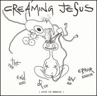Creaming Jesus - End of an Error [live] lyrics