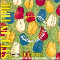 Joe Bourne & The Step in Time Orchestra and Singers - Dancing Around the Flowers with Joe Bourne and the S.I.T. Orchestra and Singers lyrics