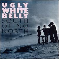Ugly White Belly - South of No North lyrics