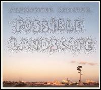 Alexander Rishaug - Possible Landscapes lyrics