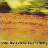 Cris Cuddy - Come Along Carmelita lyrics
