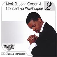 Mark St. John Carson - Concert Worshippers 2 lyrics