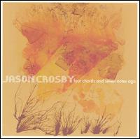 Jason Crosby - Four Chords and Seven Notes Ago lyrics