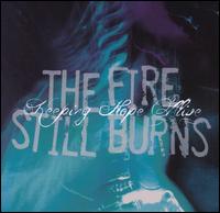 The Fire Still Burns - Keeping Hope Alive lyrics