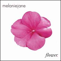 Melanie Jane - Flower lyrics
