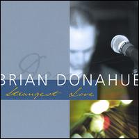 Brian Donahue - Strangest Love lyrics