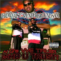 Criminal E & Underground Sam - N G's We Trust Who U Trust lyrics