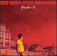 Fischer-Z - Red Skies over Paradise lyrics