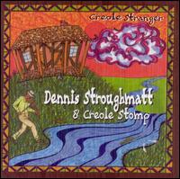Dennis Stroughmatt & Creole Stomp - Creole Stranger lyrics