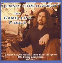 Dennis Stroughmatt & Creole Stomp - The Gambler's Fiddle: French Creole Fiddle Tunes and Ballads from Old Upper Louisiana, Vol. lyrics