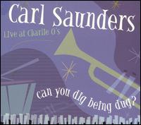 Carl Saunders - Can You Dig Being Dug lyrics