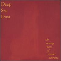 Deep Sea Dust - The Ensuing Maze of Circular Reasoning lyrics
