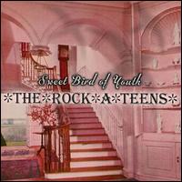 The Rock*A*Teens - Sweet Bird of Youth lyrics