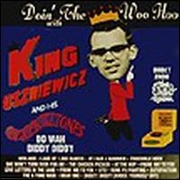 King Uszniewicz & His Uszniewicztones - Doin' the Woo-Hoo lyrics
