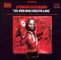 Spencer Dickinson - The Man Who Lives for Love lyrics