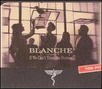 Blanche - If We Can't Trust the Doctors lyrics