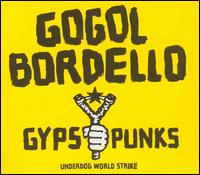Gogol Bordello - Gypsy Punks Underdog World Strike lyrics