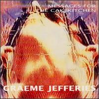 Graeme Jefferies - Messages for the Cakekitchen lyrics