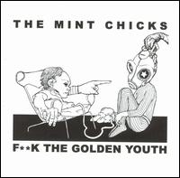 The Mint Chicks - F**k the Golden Youth lyrics