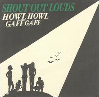 Shout Out Louds - Howl Howl Gaff Gaff lyrics