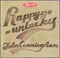 John Cunningham - Happy-Go-Unlucky lyrics