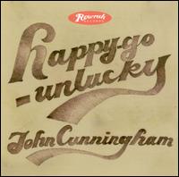 John Cunningham - Happy Go Unlucky lyrics